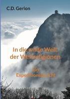 In die wilde Welt der Weltreligionen: Ein Expeditionsbericht - C D Gerion - cover