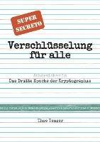 Super Secreto - Verschlüsselung für alle: Abhörsicher in die Dritte Epoche der Kryptographie. (Tutorial- & Taschenbuch-Ausgabe zur Einführung in die streng-geheime Kommunikation und Derivative Kryptographie.) - Theo Tenzer - cover
