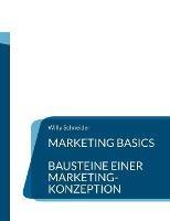Marketing Basics: Bausteine einer Marketing-Konzeption - Willy Schneider - cover