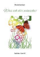 Was ich dir wunsche!: Gedichte - Band 15 - Nicole Sunitsch - cover