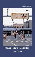 Mauer - Mord - Medaillen - Dieter Kermas - cover