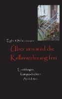 UEber uns wird die Kellerwohnung frei: Kurzgeschichten, Erzahlungen, Anekdoten - Egbert Scheunemann - cover
