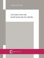 Aus hansischer und niederdeutscher Geschichte: Beitrage von Christian Ashauer, Wilhelm und Gert Koppe, Knut Schulz und Stephan Selzer - cover