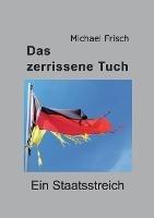 Das zerrissene Tuch: Ein Staatsstreich - Michael Frisch - cover