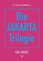 Die Jakarta Trilogie - Axel Weber - cover