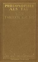 Philosophie als Tat - Theodor Lessing - cover