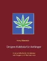 Drogen-Kabbala für Anfänger: Eine Landkarte der Erlebnisse mit Drogen und Meditationen