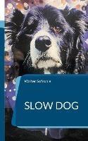 Slow Dog: Ein Hundebuch fur das Leben mit dem Hund - Walter Sofronie - cover