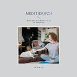 Meditierisch: Meditation in der Stille und im Alltag mit Deinem Tier