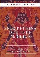 Sree Krishna, der Herr der Liebe: Der Hinduismus von einem Guru erklärt - Baba Premanand Bharati - cover