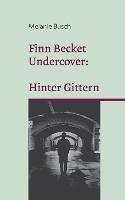 Finn Becket Undercover: Hinter Gittern - Melanie Busch - cover