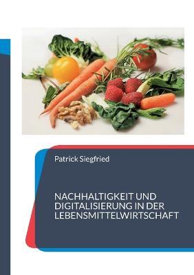 Nachhaltigkeit und Digitalisierung in der Lebensmittelwirtschaft: 8 Fallstudien - cover