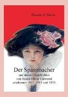 Der Spassmacher und andere Geschichten: von James Oliver Curwood, erschienen 1912, 1915 und 1920 - James Oliver Curwood - cover