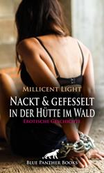 Nackt und gefesselt in der Hütte im Wald | Erotische Geschichte