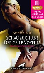 Schau mich an! Der geile Voyeur! Erotische Geschichte | Erotik Audio Story | Erotisches Hörbuch
