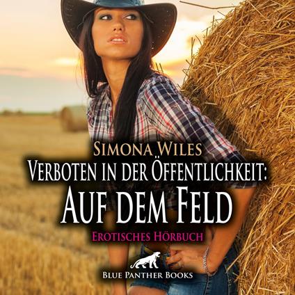 Verboten in der Öffentlichkeit: Auf dem Feld / Erotik Audio Story / Erotisches Hörbuch