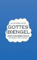 Gottes (B)Engel: Johnnys Abenteuer mit einer silbernen Wolke - John Peter Vogt - cover