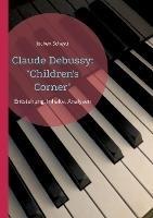 Claude Debussy: "Children's Corner" Entstehung, Inhalte, Analysen - Jochen Scheytt - cover