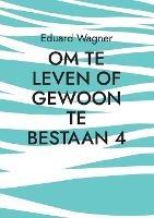 Om te leven of gewoon te bestaan 4: Ben tevreden? - Eduard Wagner - cover