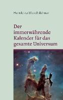 Der immerwahrende Kalender fur das gesamte Universum: Dimensionsubergreifend und allumfassend - Herold Zu Moschdehner - cover