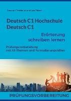 Deutsch C1 Hochschule / Deutsch C1 Erörterung schreiben lernen: C1 Fit für die Erörterung mit 45 Themen, Formulierungshilfen und Lösungsvorschlägen - Rosa Von Trautheim,Lara Pilzner - cover