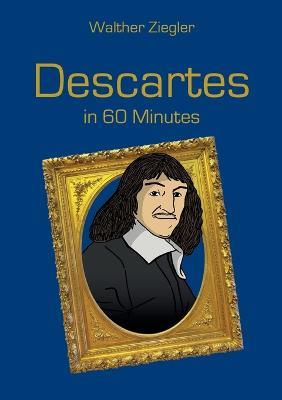 Descartes in 60 Minutes - Walther Ziegler - cover