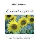 Enkeltauglich: Wie technische und geistige Ansätze helfen, Klima und Schöpfung zu bewahren - Michael Thalhammer - cover