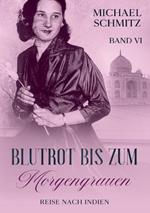 Blutrot bis zum Morgengrauen: Reise nach Indien