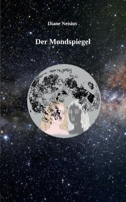 Der Mondspiegel - Diane Neisius - cover