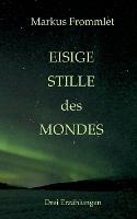 Eisige Stille des Mondes - Markus Frommlet - cover