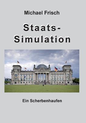 Staatssimmulation: Ein Scherbenhaufen - Michael Frisch - cover