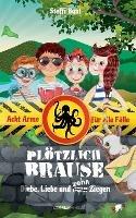 Plötzlich Brause - Diebe, Liebe und zehn Ziegen: Moselferien mit den "Acht Armen für alle Fälle" - Steffi Bunt - cover