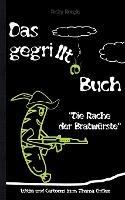 DAS GEGRILLTE BUCH - Witze und Cartoons zum Thema Grillen: Witzebuch Humor Lustig Scherzartikel fur Studenten Erwachsene Rentner Weihnachten Ostern Geburtstag Geschenk Grillabend Grillen Grillparty Geschenkbuch - Ricky Roogle - cover