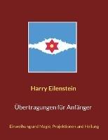 UEbertragungen fur Anfanger: Einweihung und Magie, Projektionen und Heilung - Harry Eilenstein - cover