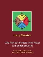 Wie man das Pentagramm-Ritual zum Leben erweckt: Das Mandala des Abendlandes und das grundlegende Magie-Ritual - Harry Eilenstein - cover