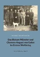 Das Bistum Münster und Clemens August von Galen im Ersten Weltkrieg: Forschungen - Quellen - cover