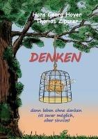 Denken: denn leben ohne denken ist möglich, aber sinnlos - Hans Georg Hoyer,Thomas Zipsner - cover