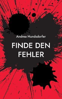 Finde den Fehler - Andrea Hundsdorfer - cover