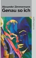 Genau so ich: Erzählungen