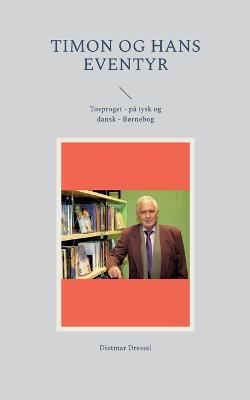 Timon og hans eventyr: Tosproget - pa tysk og dansk - Bornebog - Dietmar Dressel - cover