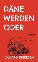 Dane Werden Oder: Roman - Sandro Petersen - cover