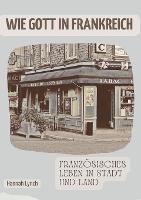 Wie Gott in Frankreich: Franzoesisches Leben in Stadt und Land