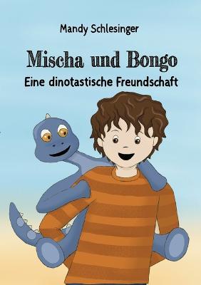 Mischa und Bongo: Eine dinotastische Freundschaft - Mandy Schlesinger - cover