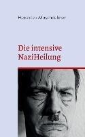 Die intensive NaziHeilung: Handbuch zur Gesinnungsanderung