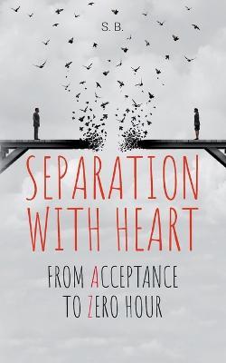 Separation with Heart: from Acceptance to Zero hour - S B - cover