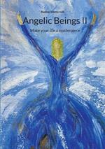 Angelic Beings II: Make your life a masterpiece