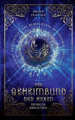 Der Geheimbund der Hexen: Dunkles Erwachen - Zefiiel Feather - cover