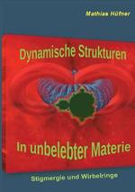 Dynamische Strukturen in unbelebter Materie: Stigmergie und Wirbelringe