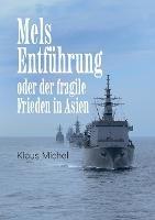 Mels Entfuhrung: oder der fragile Frieden in Asien - Klaus Michel - cover