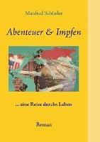 Abenteuer & Impfen: ... eine Reise durchs Leben - Manfred Schlosser - cover